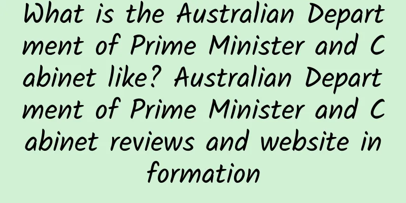 What is the Australian Department of Prime Minister and Cabinet like? Australian Department of Prime Minister and Cabinet reviews and website information
