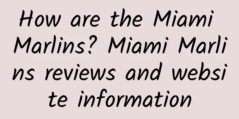 How are the Miami Marlins? Miami Marlins reviews and website information