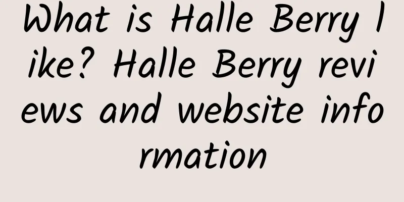 What is Halle Berry like? Halle Berry reviews and website information