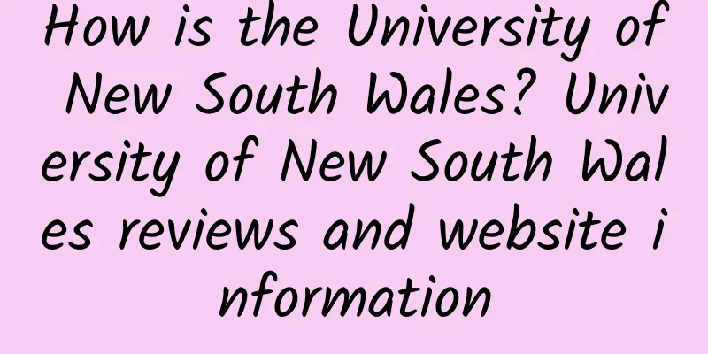 How is the University of New South Wales? University of New South Wales reviews and website information