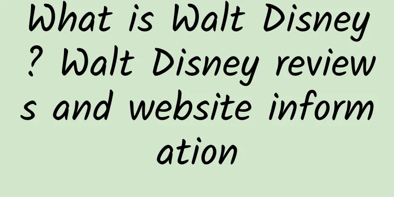 What is Walt Disney? Walt Disney reviews and website information