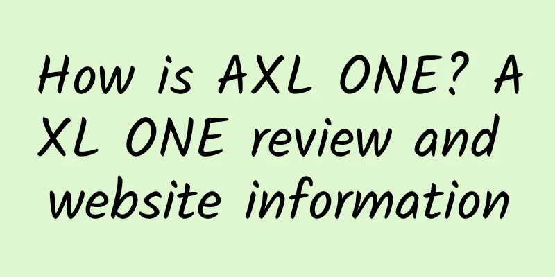 How is AXL ONE? AXL ONE review and website information