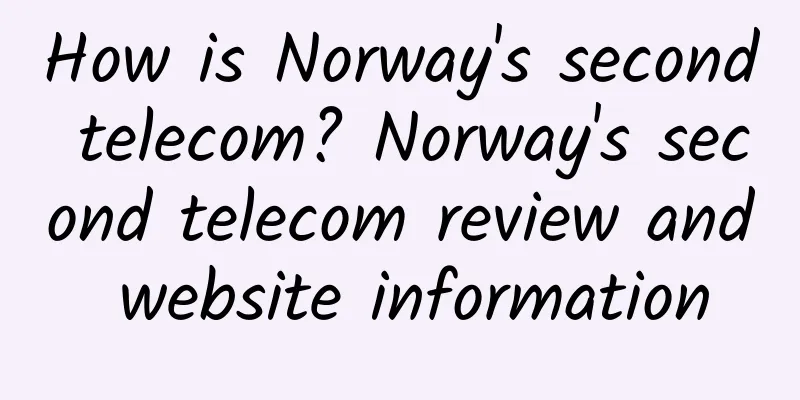 How is Norway's second telecom? Norway's second telecom review and website information