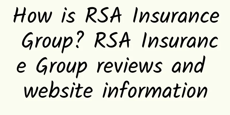 How is RSA Insurance Group? RSA Insurance Group reviews and website information