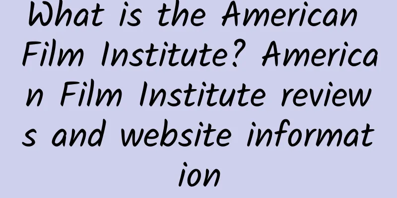 What is the American Film Institute? American Film Institute reviews and website information