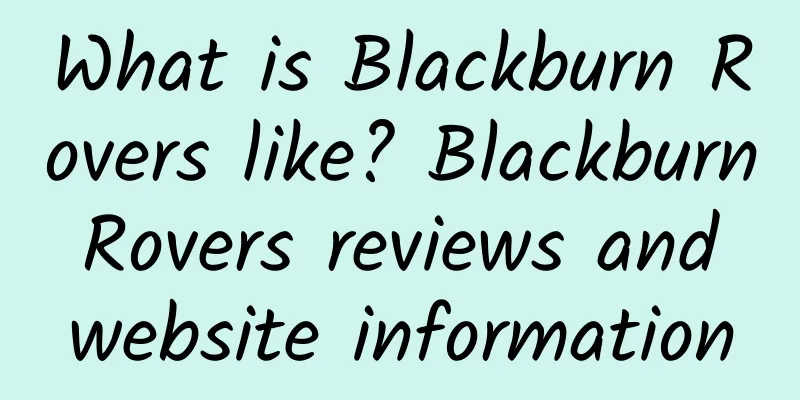 What is Blackburn Rovers like? Blackburn Rovers reviews and website information