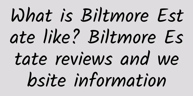 What is Biltmore Estate like? Biltmore Estate reviews and website information