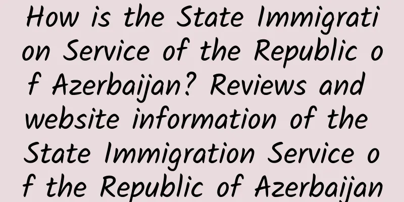 How is the State Immigration Service of the Republic of Azerbaijan? Reviews and website information of the State Immigration Service of the Republic of Azerbaijan