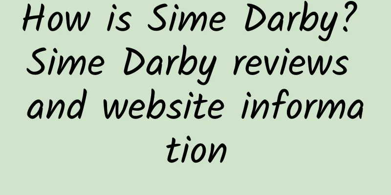 How is Sime Darby? Sime Darby reviews and website information