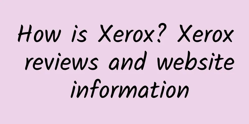 How is Xerox? Xerox reviews and website information
