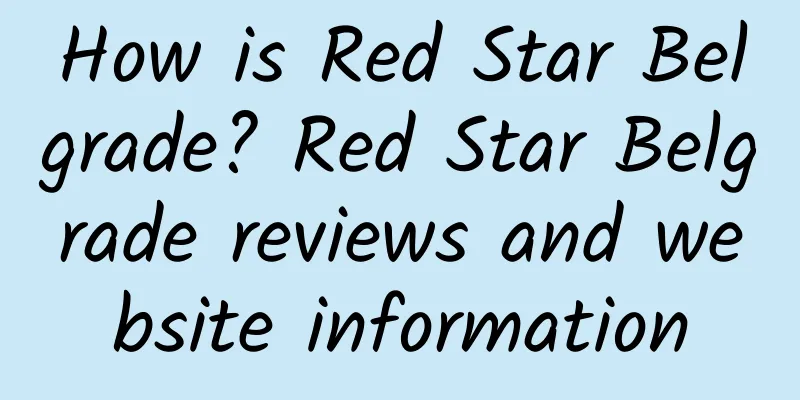 How is Red Star Belgrade? Red Star Belgrade reviews and website information