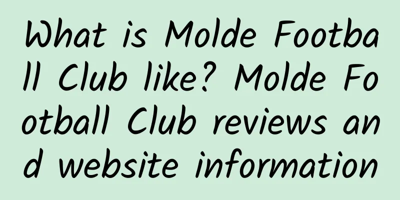What is Molde Football Club like? Molde Football Club reviews and website information