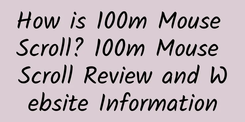 How is 100m Mouse Scroll? 100m Mouse Scroll Review and Website Information