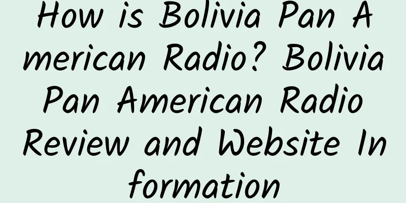 How is Bolivia Pan American Radio? Bolivia Pan American Radio Review and Website Information