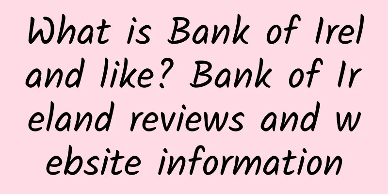What is Bank of Ireland like? Bank of Ireland reviews and website information