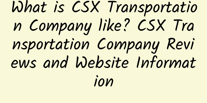 What is CSX Transportation Company like? CSX Transportation Company Reviews and Website Information