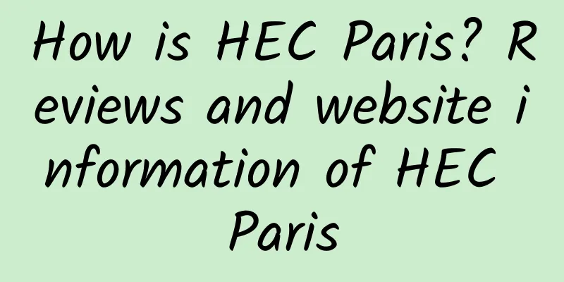 How is HEC Paris? Reviews and website information of HEC Paris