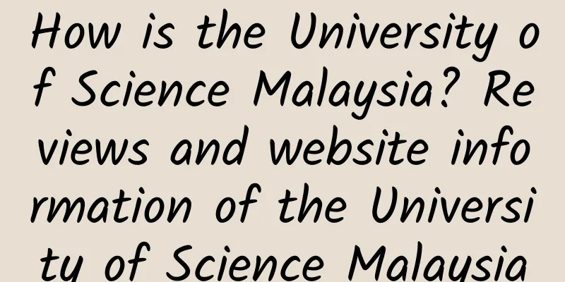 How is the University of Science Malaysia? Reviews and website information of the University of Science Malaysia