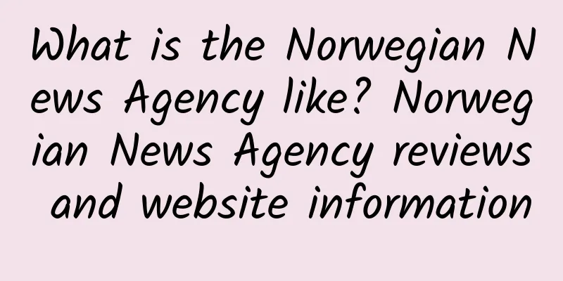 What is the Norwegian News Agency like? Norwegian News Agency reviews and website information