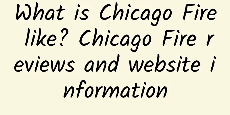 What is Chicago Fire like? Chicago Fire reviews and website information