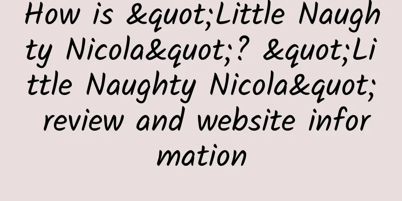 How is "Little Naughty Nicola"? "Little Naughty Nicola" review and website information