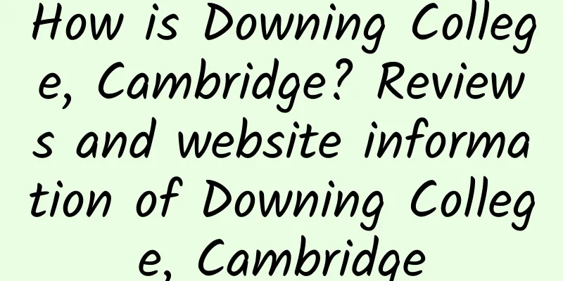 How is Downing College, Cambridge? Reviews and website information of Downing College, Cambridge