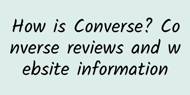 How is Converse? Converse reviews and website information