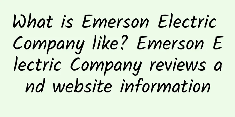 What is Emerson Electric Company like? Emerson Electric Company reviews and website information