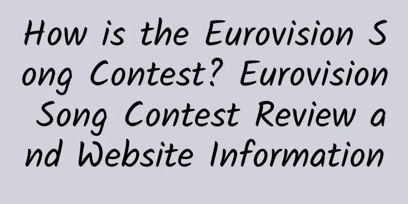 How is the Eurovision Song Contest? Eurovision Song Contest Review and Website Information