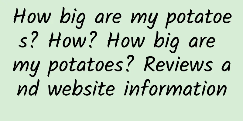 How big are my potatoes? How? How big are my potatoes? Reviews and website information