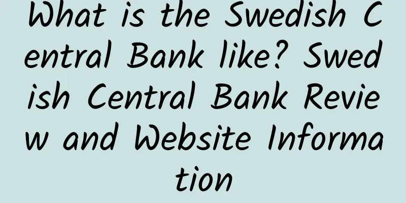 What is the Swedish Central Bank like? Swedish Central Bank Review and Website Information