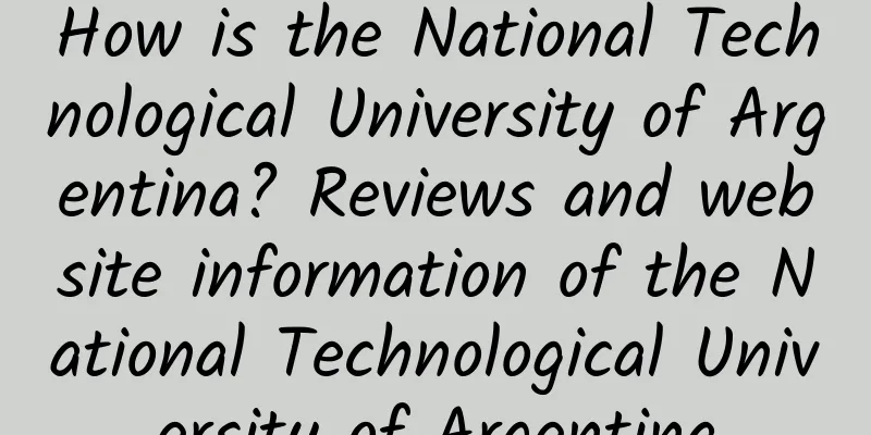 How is the National Technological University of Argentina? Reviews and website information of the National Technological University of Argentina