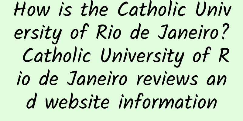 How is the Catholic University of Rio de Janeiro? Catholic University of Rio de Janeiro reviews and website information