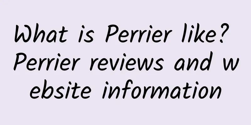 What is Perrier like? Perrier reviews and website information