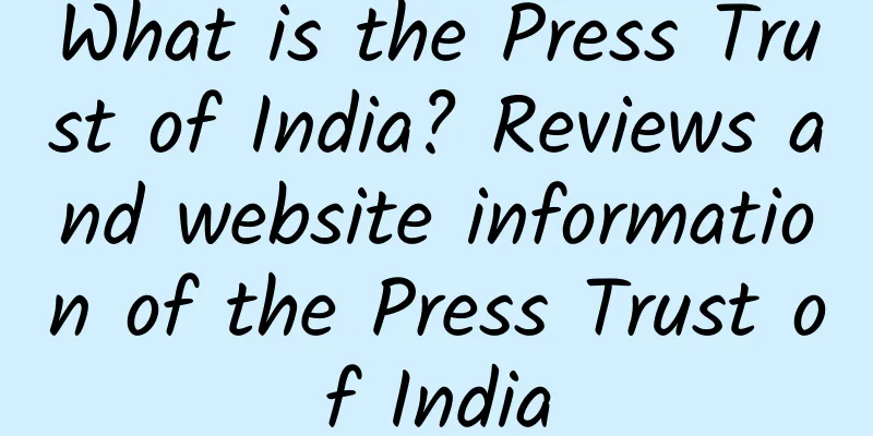 What is the Press Trust of India? Reviews and website information of the Press Trust of India
