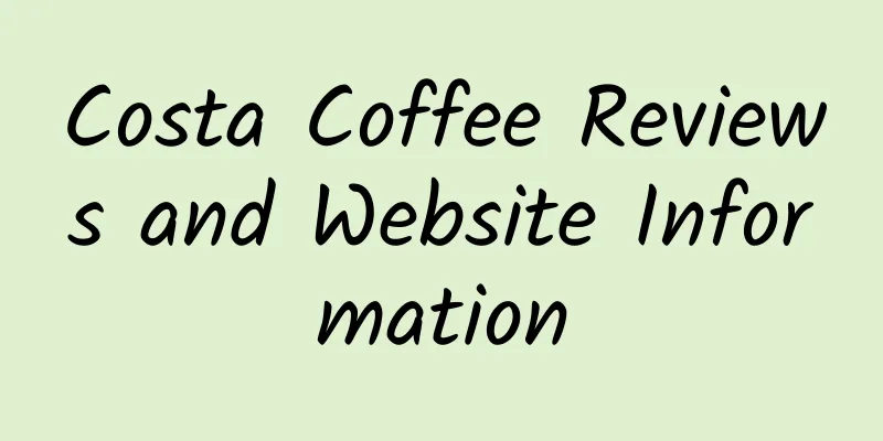 Costa Coffee Reviews and Website Information