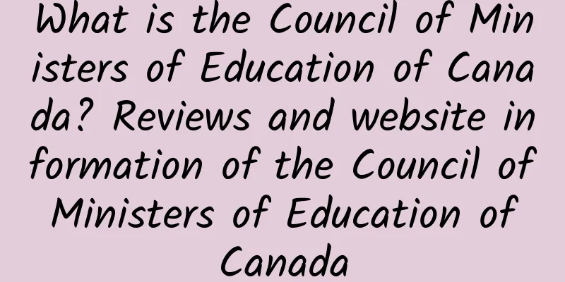 What is the Council of Ministers of Education of Canada? Reviews and website information of the Council of Ministers of Education of Canada
