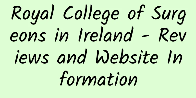 Royal College of Surgeons in Ireland - Reviews and Website Information