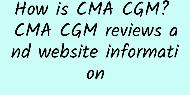 How is CMA CGM? CMA CGM reviews and website information