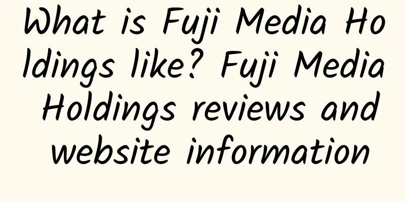 What is Fuji Media Holdings like? Fuji Media Holdings reviews and website information