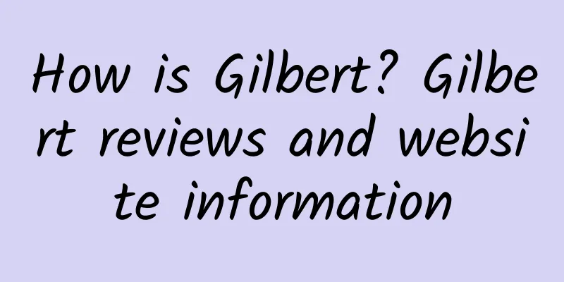 How is Gilbert? Gilbert reviews and website information