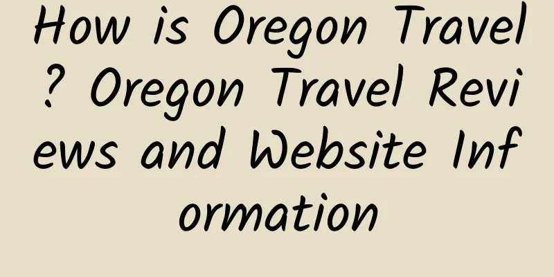 How is Oregon Travel? Oregon Travel Reviews and Website Information