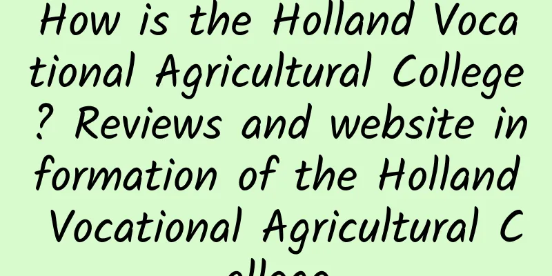 How is the Holland Vocational Agricultural College? Reviews and website information of the Holland Vocational Agricultural College