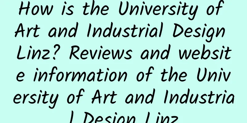 How is the University of Art and Industrial Design Linz? Reviews and website information of the University of Art and Industrial Design Linz