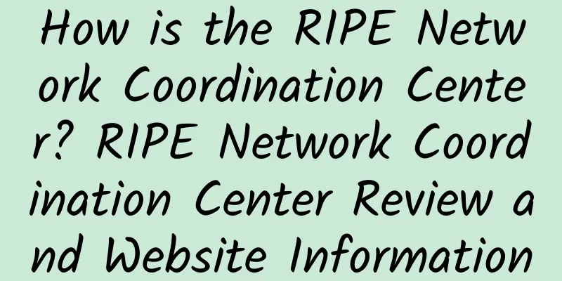 How is the RIPE Network Coordination Center? RIPE Network Coordination Center Review and Website Information