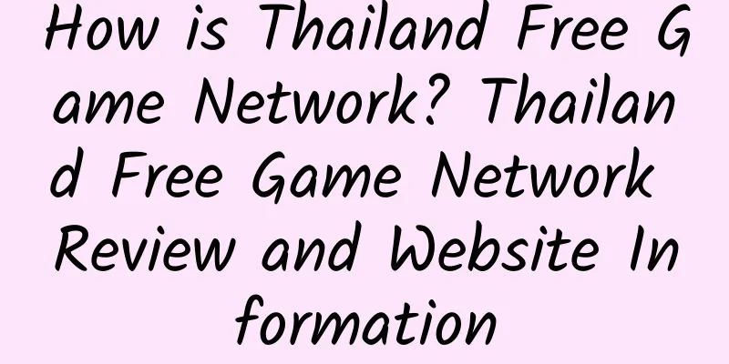 How is Thailand Free Game Network? Thailand Free Game Network Review and Website Information