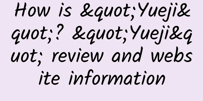 How is "Yueji"? "Yueji" review and website information