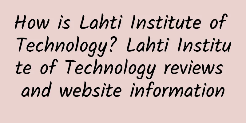 How is Lahti Institute of Technology? Lahti Institute of Technology reviews and website information