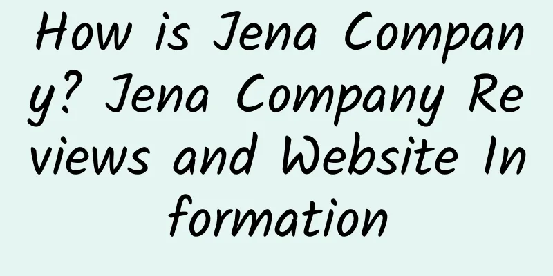 How is Jena Company? Jena Company Reviews and Website Information