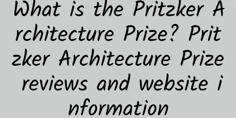 What is the Pritzker Architecture Prize? Pritzker Architecture Prize reviews and website information